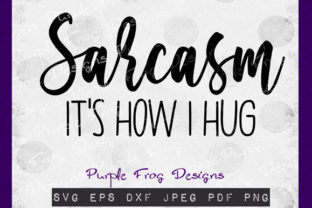 Download Sarcasm, It's How I Hug - Premium Bundle
